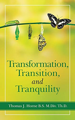 Transformation, Transition, And Tranquility