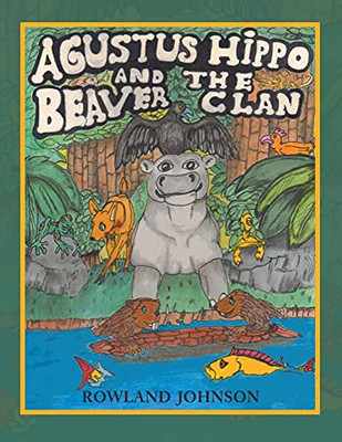 Agustus Hippo And The Beaver Clan