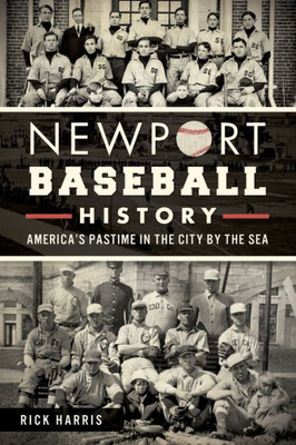 Newport Baseball History: America's Pastime in the City by the Sea