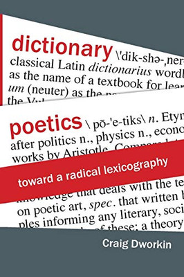 Dictionary Poetics: Toward a Radical Lexicography (Verbal Arts: Studies in Poetics)