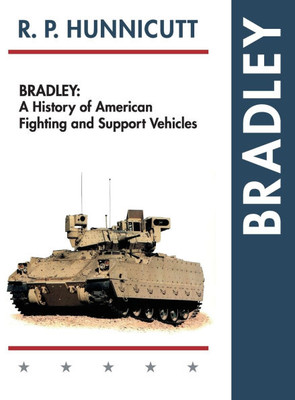 Bradley: A History of American Fighting and Support Vehicles