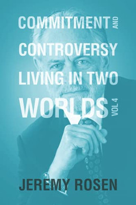 Commitment & Controversy Living In Two Worlds: Volume 4