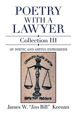 Poetry With A Lawyer Collection 3: Of Poetic And Artful Expressions