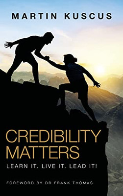 Credibility Matters: Learn It, Live It, Lead It!