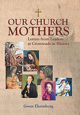 Our Church Mothers: Letters From Leaders At Crossroads In History