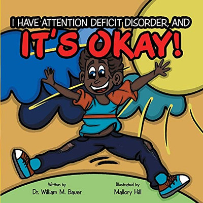 ItS Okay!: I Have Attention Deficit Disorder, And