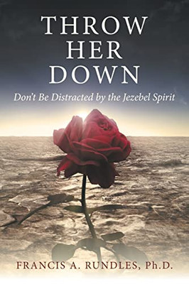 Throw Her Down: DonT Be Distracted By The Jezebel Spirit