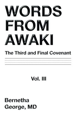 Words From Awaki: The Third And Final Covenant Vol. Iii