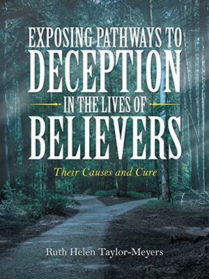 Exposing Pathways To Deception In The Lives Of Believers: Their Causes And Cure