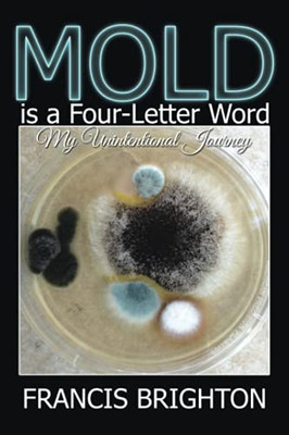 Mold Is A Four-Letter Word: My Unintentional Journey