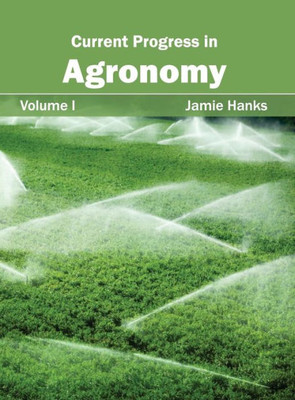 Current Progress in Agronomy: Volume I