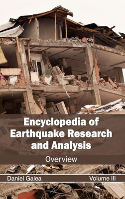 Encyclopedia of Earthquake Research and Analysis: Volume III (Overview)
