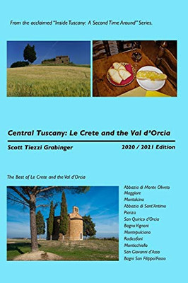 Central Tuscany: Le Crete and the Val d'Orcia (Inside Tuscany: A Second Time Around)