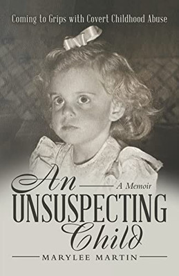 An Unsuspecting Child: Coming To Grips With Covert Childhood Abuse