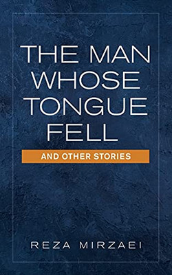 The Man Whose Tongue Fell And Other Stories