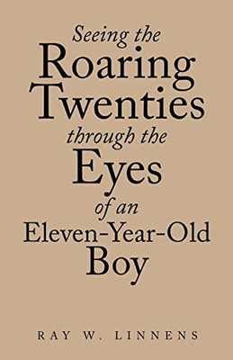Seeing The Roaring Twenties Through The Eyes Of An Eleven-Year-Old Boy