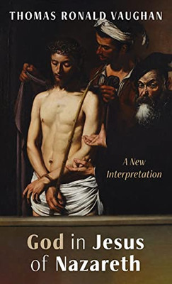 God In Jesus Of Nazareth