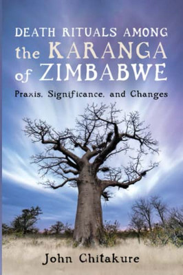 Death Rituals Among The Karanga Of Zimbabwe: Praxis, Significance, And Changes