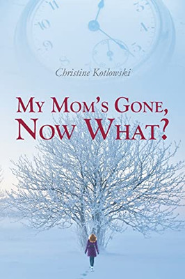 My Mom'S Gone, Now What?