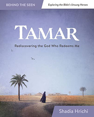Tamar: Rediscovering The God Who Redeems Me (Bible Study)
