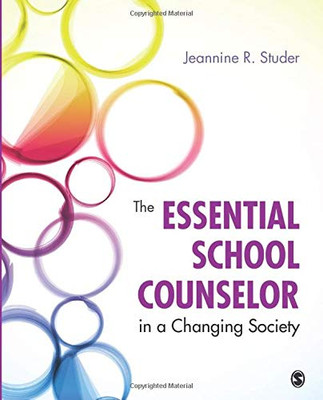 The Essential School Counselor in a Changing Society (NULL)