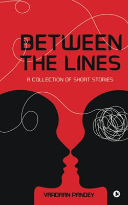 Between The Lines: A Collection Of Short Stories