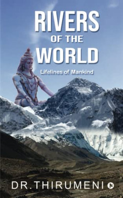 Rivers Of The World: Lifelines Of Mankind