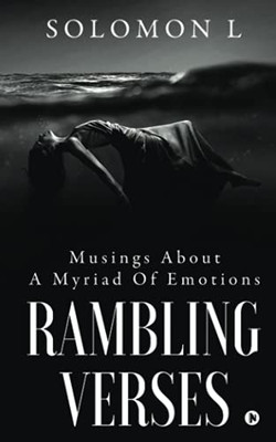 Rambling Verses: Musings About A Myriad Of Emotions