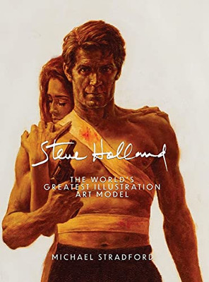 Steve Holland: The World'S Greatest Illustration Art Model