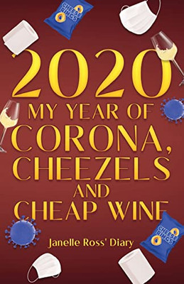 2020 - My Year Of Corona, Cheezels And Cheap Wine