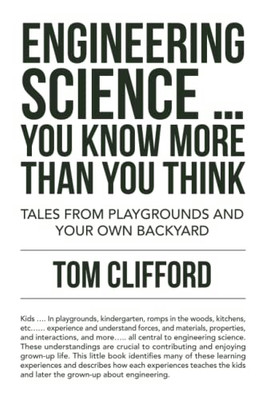 Engineering Science  You Know More Than You Think: Tales From Playgrounds And Your Own Backyard