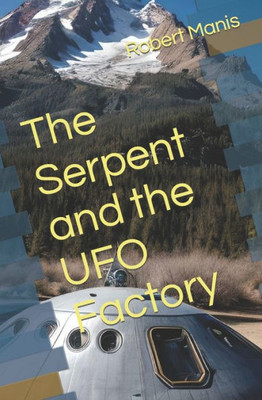 The Serpent and the UFO Factory