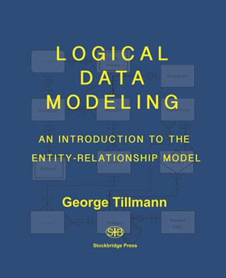 Logical Data Modeling: An Introduction To The Entity-Relationship Model