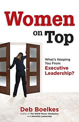 Women On Top: What'S Keeping You From Executive Leadership?