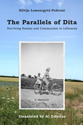 The Parallels Of Dita: Surviving Nazism And Communism In Lithuania