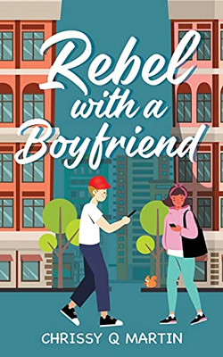 Rebel With A Boyfriend: A Sweet Ya Romance (Running On Love And Donuts)