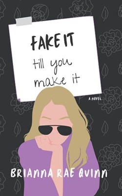 Fake It Till You Make It: A Novel