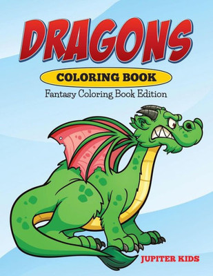 Dragons Coloring Book: Fantasy Coloring Book Edition