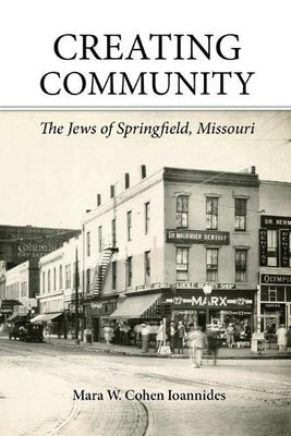 Creating Community: The Jews Of Springfield, Missouri