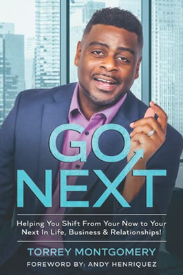 Go Next: Helping You Shift From Your Now To Your Next In Life, Business & Relationships
