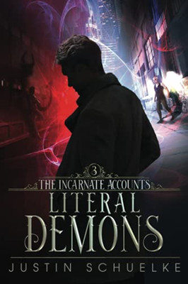 Literal Demons: Book Three Of The Incarnate Accounts