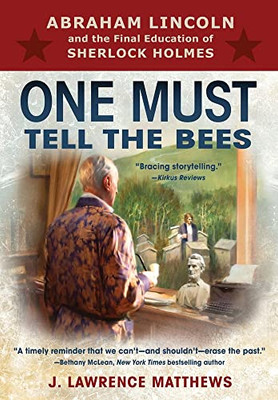 One Must Tell The Bees: Abraham Lincoln And The Final Education Of Sherlock Holmes