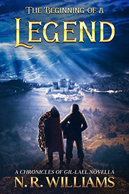 The Beginning Of A Legend, A Chronicles Of Gil-Lael Novella