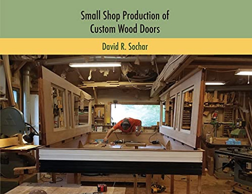 Small Shop Production Of Custom Wood Doors