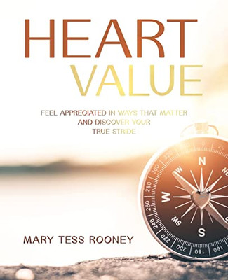 Heart Value: Feel Appreciated In Ways That Matter And Discover Your True Stride