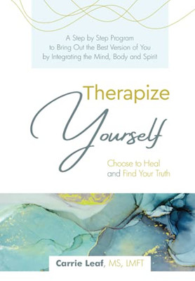 Therapize Yourself: Choose To Heal And Find Your Truth