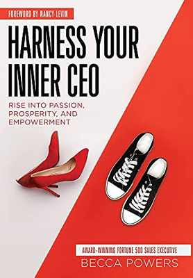 Harness Your Inner Ceo: Rise Into Passion, Prosperity, And Empowerment