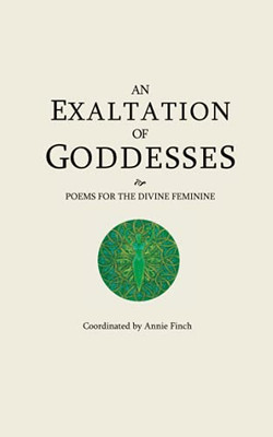 An Exaltation Of Goddesses: Poems For The Divine Feminine