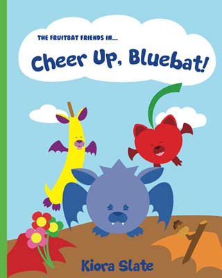 The Fruitbat Friends In... Cheer Up, Bluebat!