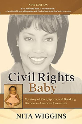 Civil Rights Baby: My Story Of Race, Sports, And Breaking Barriers In American Journalism